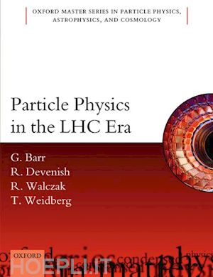 barr giles; devenish robin; walczak roman; weidberg tony - particle physics in the lhc era