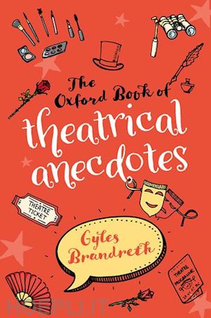 brandreth gyles - the oxford book of theatrical anecdotes