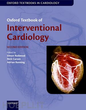 redwood simon (curatore); curzen nick (curatore); banning adrian (curatore) - oxford textbook of interventional cardiology