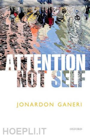 ganeri jonardon - attention, not self