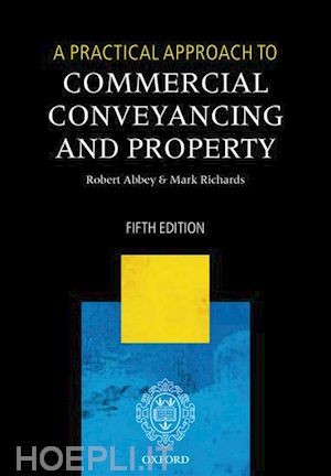 abbey robert; richards mark - a practical approach to commercial conveyancing and property
