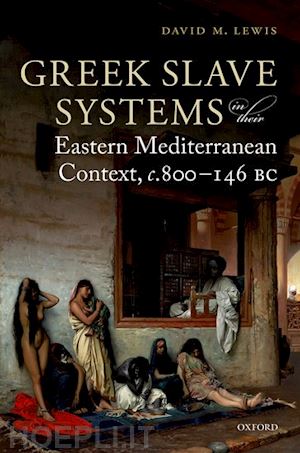 lewis david m. - greek slave systems in their eastern mediterranean context, c.800-146 bc