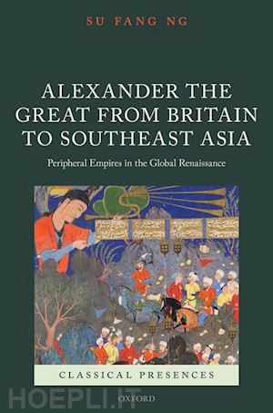 ng su fang - alexander the great from britain to southeast asia