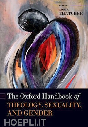 thatcher adrian (curatore) - the oxford handbook of theology, sexuality, and gender