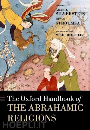 silverstein adam j. (curatore); stroumsa guy g. (curatore) - the oxford handbook of the abrahamic religions