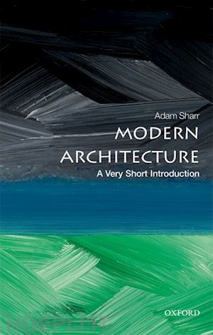 sharr adam - modern architecture: a very short introduction