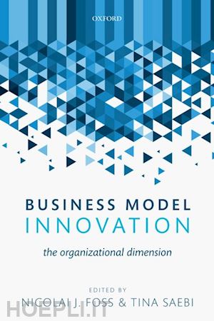 foss nicolai j (curatore); saebi tina (curatore) - business model innovation