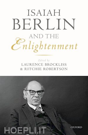 brockliss laurence (curatore); robertson ritchie (curatore) - isaiah berlin and the enlightenment