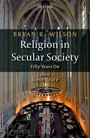 wilson bryan r.; bruce steve (curatore) - religion in secular society