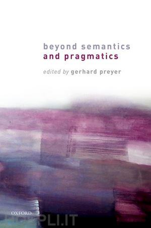 preyer gerhard (curatore) - beyond semantics and pragmatics