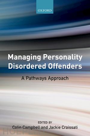 campbell colin (curatore); craissati jackie (curatore) - managing personality disordered offenders
