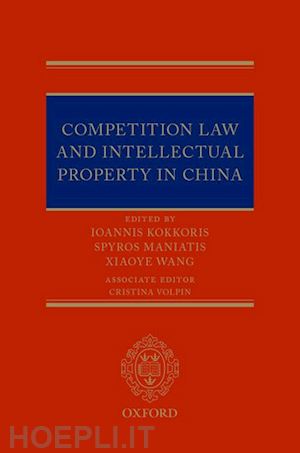 maniatis spyros (curatore); kokkoris ioannis (curatore); wang xiaoye (curatore) - competition law and intellectual property in china