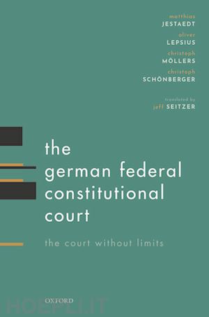 jestaedt matthias; lepsius oliver; möllers christoph; schönberger christoph - the german federal constitutional court