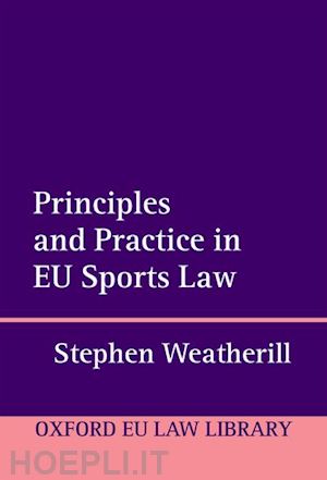 weatherill stephen - principles and practice in eu sports law
