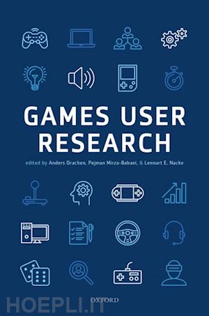 drachen anders (curatore); mirza-babaei pejman (curatore); nacke lennart (curatore) - games user research