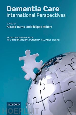 burns alistair (curatore); robert philippe (curatore) - dementia care: international perspectives