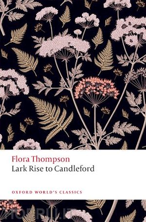 thompson flora; mallett phillip (curatore) - lark rise to candleford