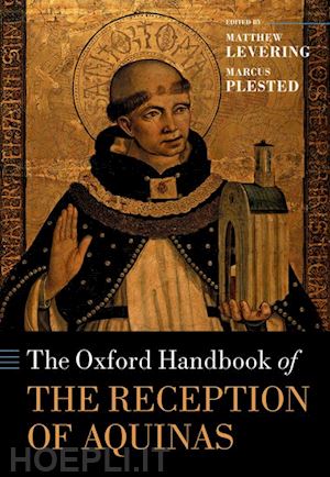 levering matthew (curatore); plested marcus (curatore) - the oxford handbook of the reception of aquinas