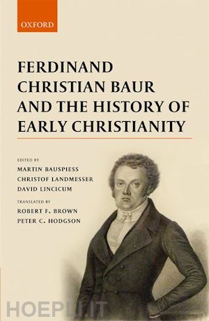bauspiess martin (curatore); landmesser christof (curatore); lincicum david (curatore) - ferdinand christian baur and the history of early christianity