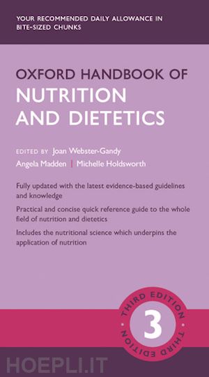 webster-gandy joan (curatore); madden angela (curatore); holdsworth michelle (curatore) - oxford handbook of nutrition and dietetics