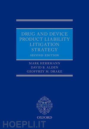 herrmann mark; alden david b; drake geoffrey - drug and device product liability litigation strategy