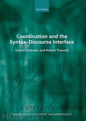 altshuler daniel; truswell robert - coordination and the syntax – discourse interface