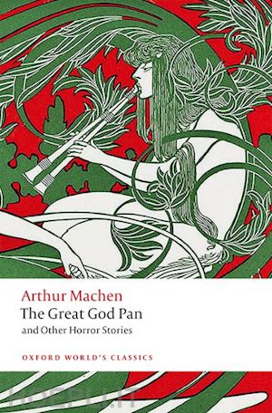 machen arthur; worth aaron (curatore) - the great god pan and other horror stories