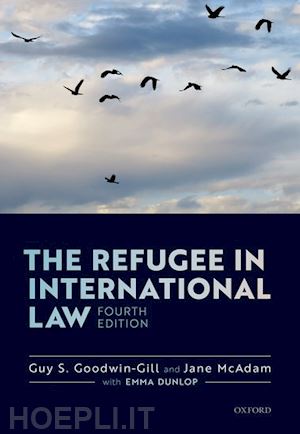goodwin-gill guy s.; mcadam jane - the refugee in international law