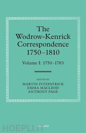 fitzpatrick martin (curatore); macleod emma (curatore); page anthony (curatore) - the wodrow-kenrick correspondence 1750-1810