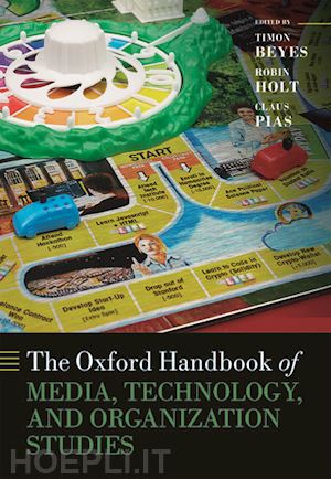 beyes timon (curatore); holt robin (curatore); pias claus (curatore) - the oxford handbook of media, technology, and organization studies