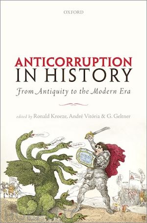 kroeze ronald (curatore); vitória andré (curatore); geltner guy (curatore) - anticorruption in history