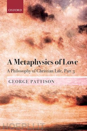 pattison george - a metaphysics of love