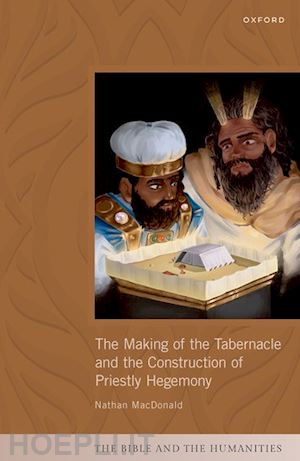 macdonald nathan - the making of the tabernacle and the construction of priestly hegemony