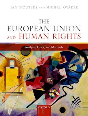wouters jan; ovádek michal - the european union and human rights