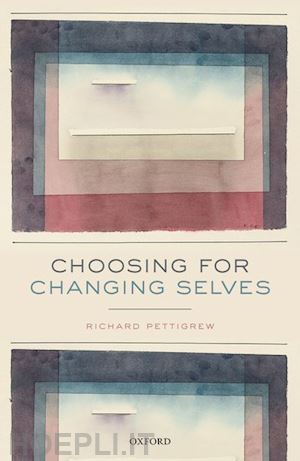 pettigrew richard - choosing for changing selves