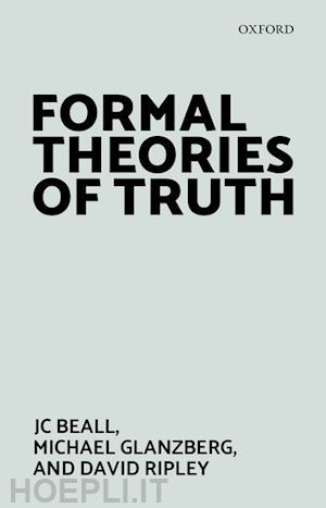 beall jc; glanzberg michael; ripley david - formal theories of truth