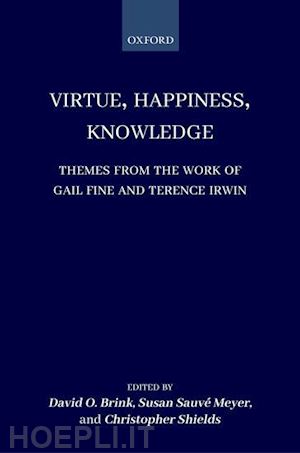 brink david o. (curatore); meyer susan sauvé (curatore); shields christopher (curatore) - virtue, happiness, knowledge