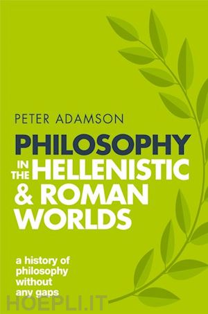 adamson peter - philosophy in the hellenistic and roman worlds