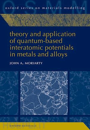 moriarty john a. - theory and application of quantum-based interatomic potentials in metals and alloys