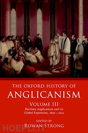 strong rowan (curatore) - the oxford history of anglicanism, volume iii