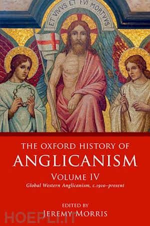 morris jeremy (curatore) - the oxford history of anglicanism, volume iv