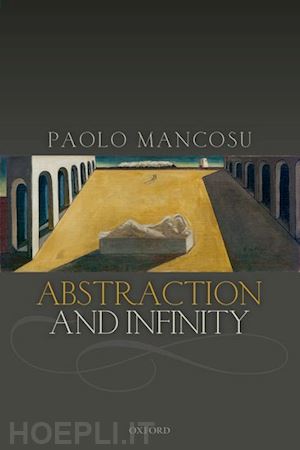 mancosu paolo - abstraction and infinity