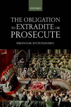 kittichaisaree kriangsak - the obligation to extradite or prosecute