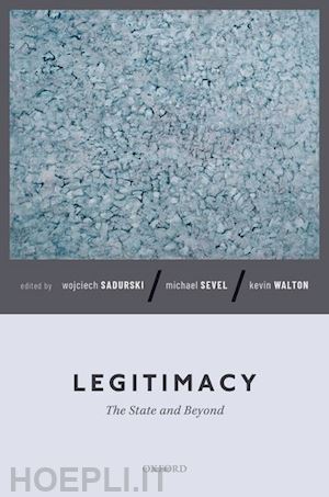 sadurski wojciech (curatore); sevel michael (curatore); walton kevin (curatore) - legitimacy