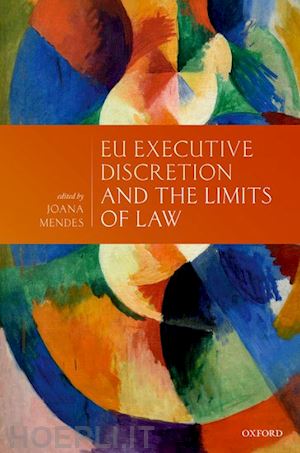 mendes joana (curatore) - eu executive discretion and the limits of law