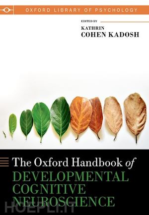 cohen kadosh kathrin (curatore) - the oxford handbook of developmental cognitive neuroscience