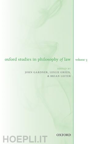 gardner john (curatore); green leslie (curatore); leiter brian (curatore) - oxford studies in philosophy of law volume 3