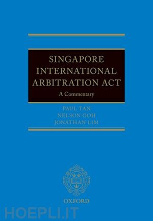 goh nelson; lim jonathan; tan paul - the singapore international arbitration act