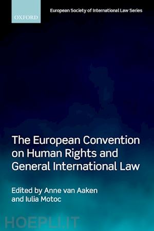 van aaken anne (curatore); motoc iulia (curatore) - the european convention on human rights and general international law