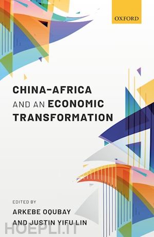 oqubay arkebe (curatore); lin justin yifu (curatore) - china-africa and an economic transformation